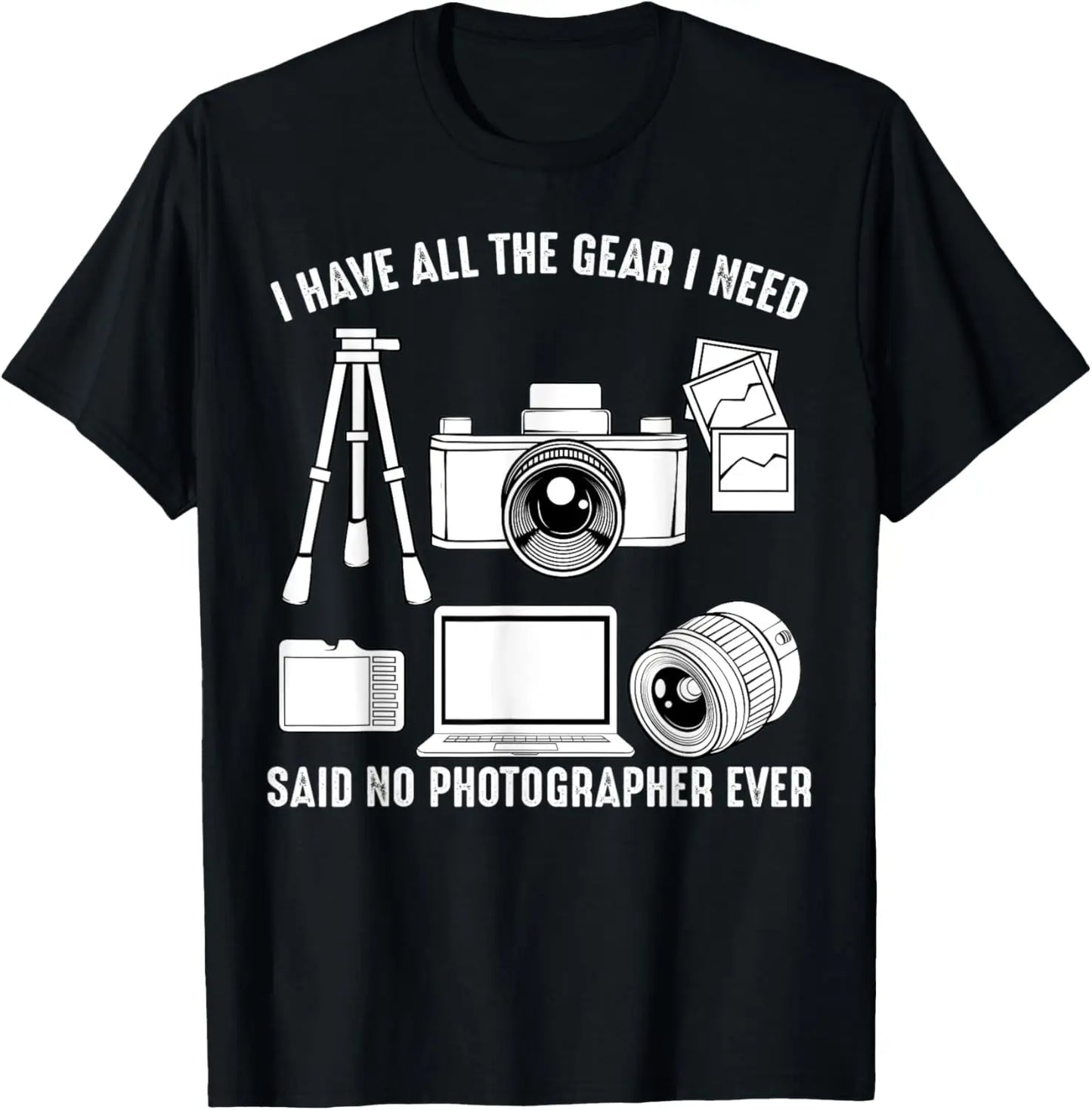 I Have All The Gear I Need Photography Camera Photo Artist T-Shirt
