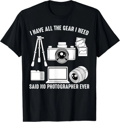 I Have All The Gear I Need Photography Camera Photo Artist T-Shirt